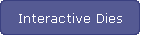 Interactive Dies